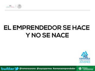 @romerocorona @soycoparmex #semanaemprendedor
 
