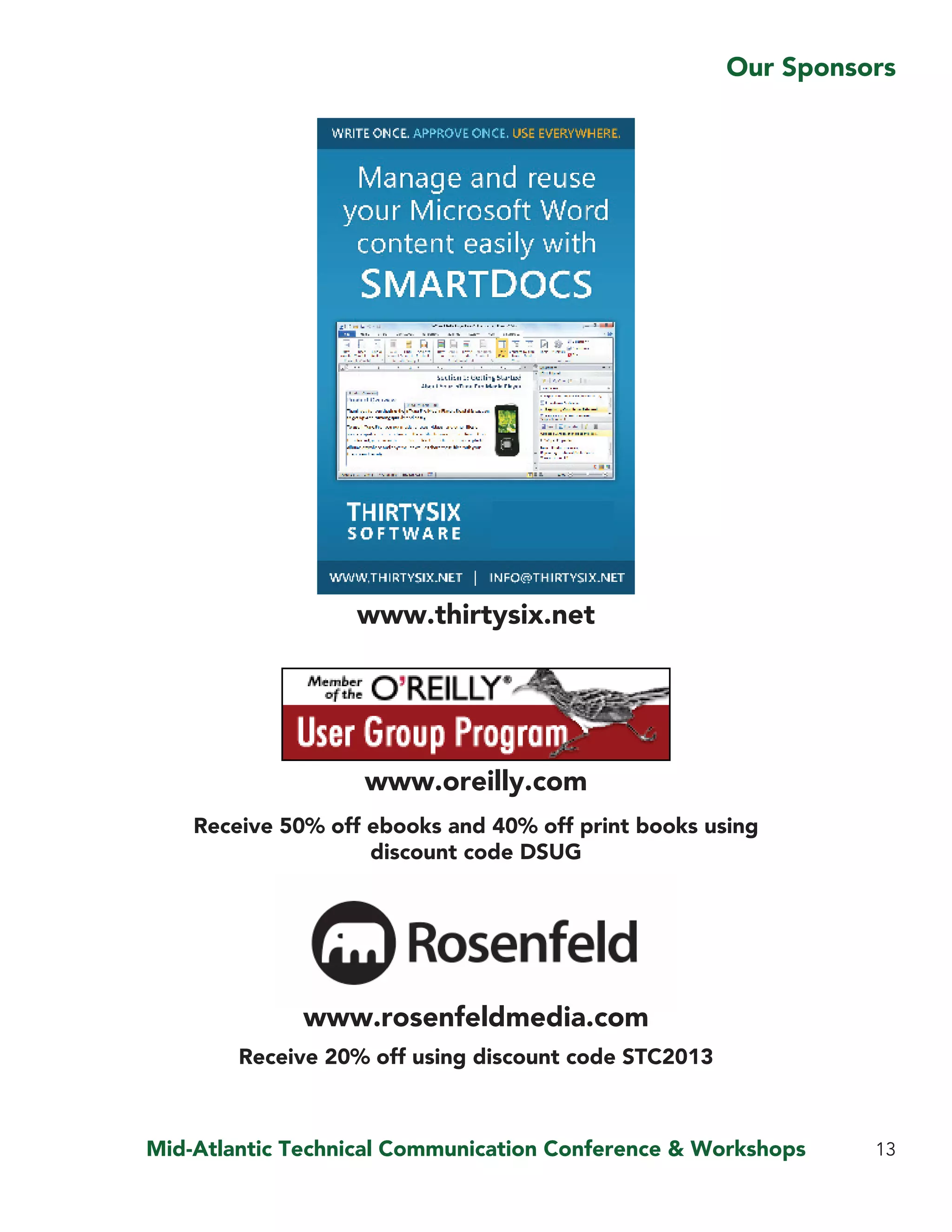Mid-Atlantic Technical Communication Conference & Workshops
Our Sponsors
13
www.oreilly.com
www.thirtysix.net
Receive 50% off ebooks and 40% off print books using
discount code DSUG
Receive 20% off using discount code STC2013
www.rosenfeldmedia.com
 