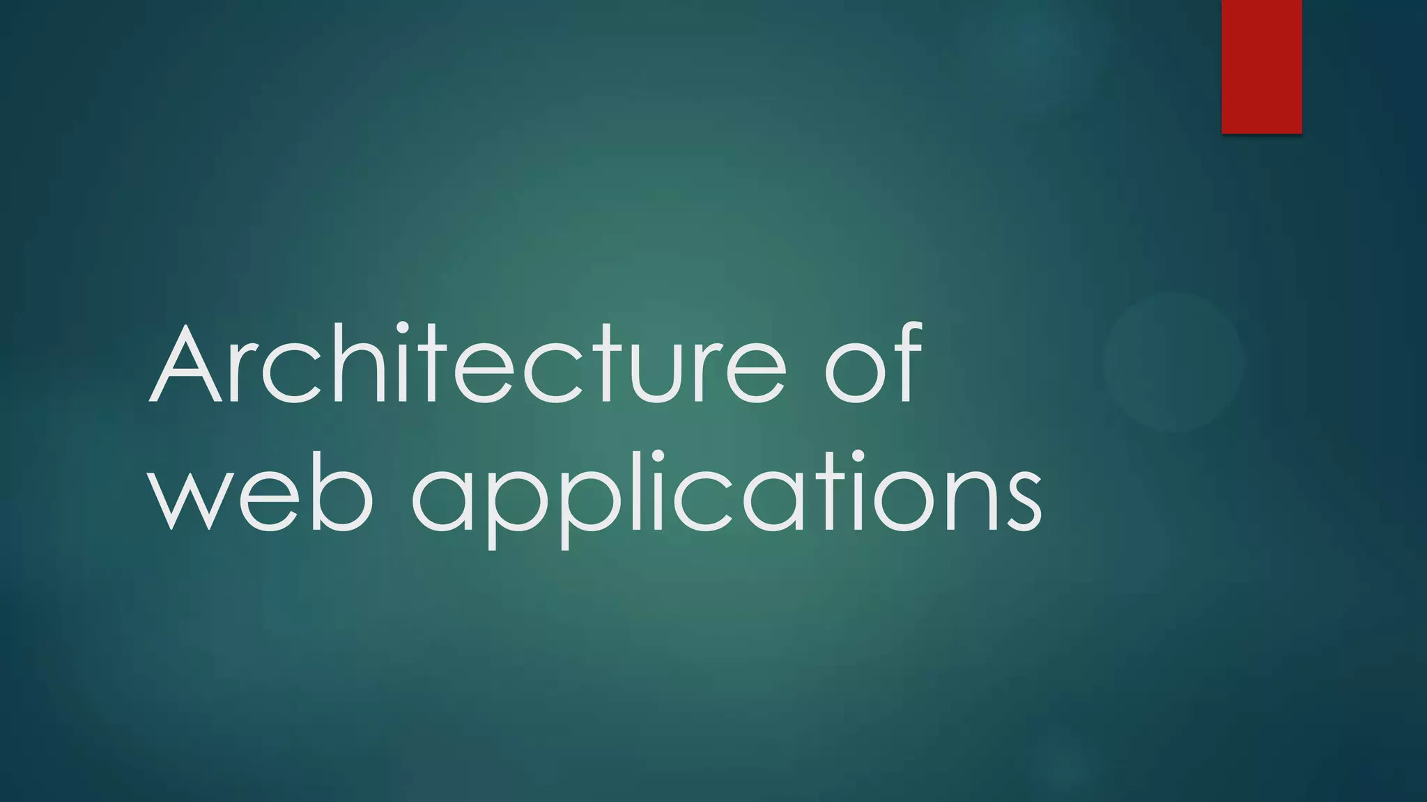 Architecture of web applications 