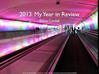 2013: My Year in Review
Diane Cordell

“Detroit Metropolitan Wayne County Airport” by dmcordell http://www.ﬂickr.com/photos/dmcordell/10141805843/

 