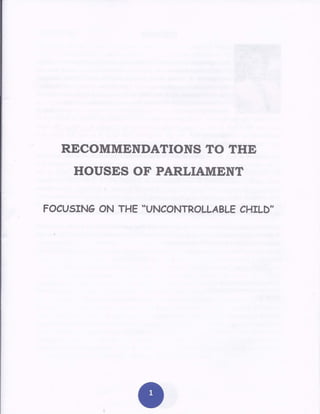 RECOMMENDATIONS TO THE
HOUSES OF PARLIAMENT
FOCUSING ON THE "UNCONTROLLABLE CHILD"
 