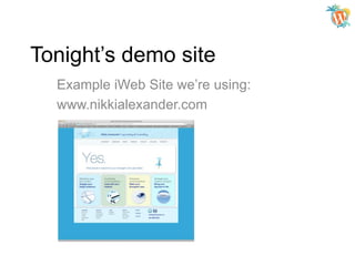 Tonight’s demo site
Example iWeb Site we’re using:
www.nikkialexander.com

 