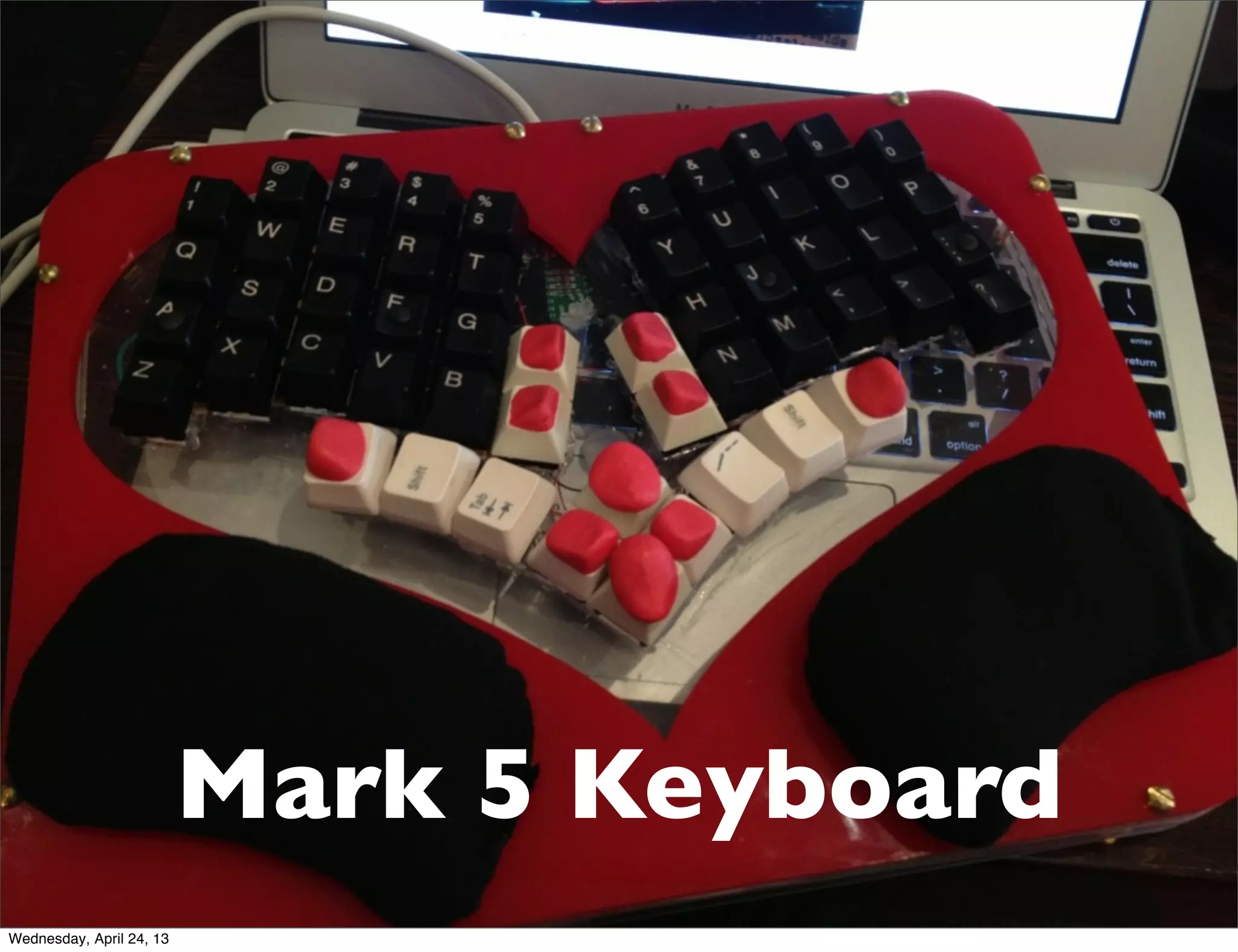 Mark 5 Keyboard
Wednesday, April 24, 13
 