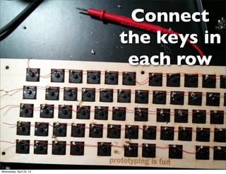 Connect
the keys in
each row
Wednesday, April 24, 13
 