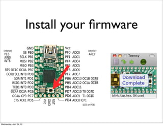 Install your ﬁrmware
Wednesday, April 24, 13
 