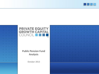 Public Pension Fund
Analysis
October 2013

 