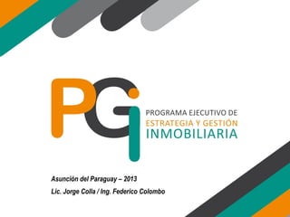 Asunción del Paraguay – 2013
Lic. Jorge Colla / Ing. Federico Colombo
 