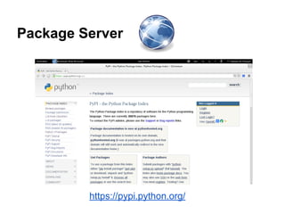 Package Server
https://pypi.python.org/
 