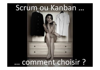 Scrum ou Kanban …

… comment choisir ?

 