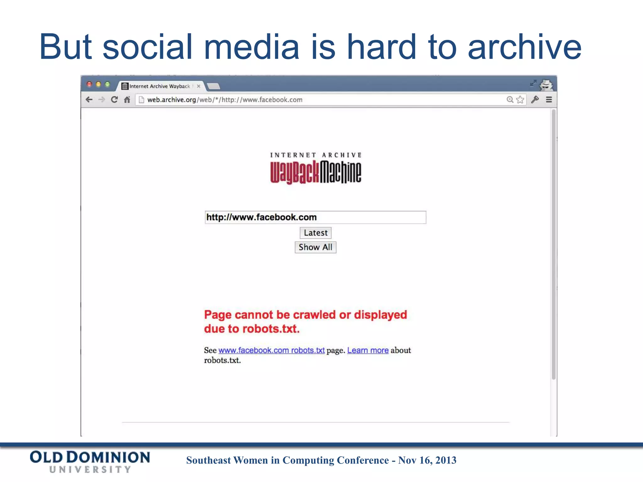 But social media is hard to archive

Southeast Women in Computing Conference - Nov 16, 2013

 