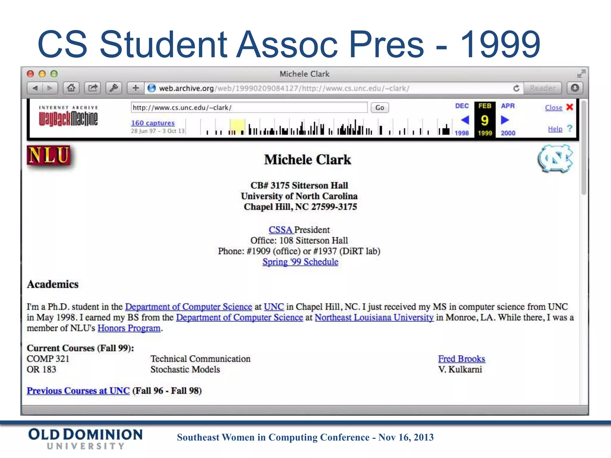 CS Student Assoc Pres - 1999

Southeast Women in Computing Conference - Nov 16, 2013

 