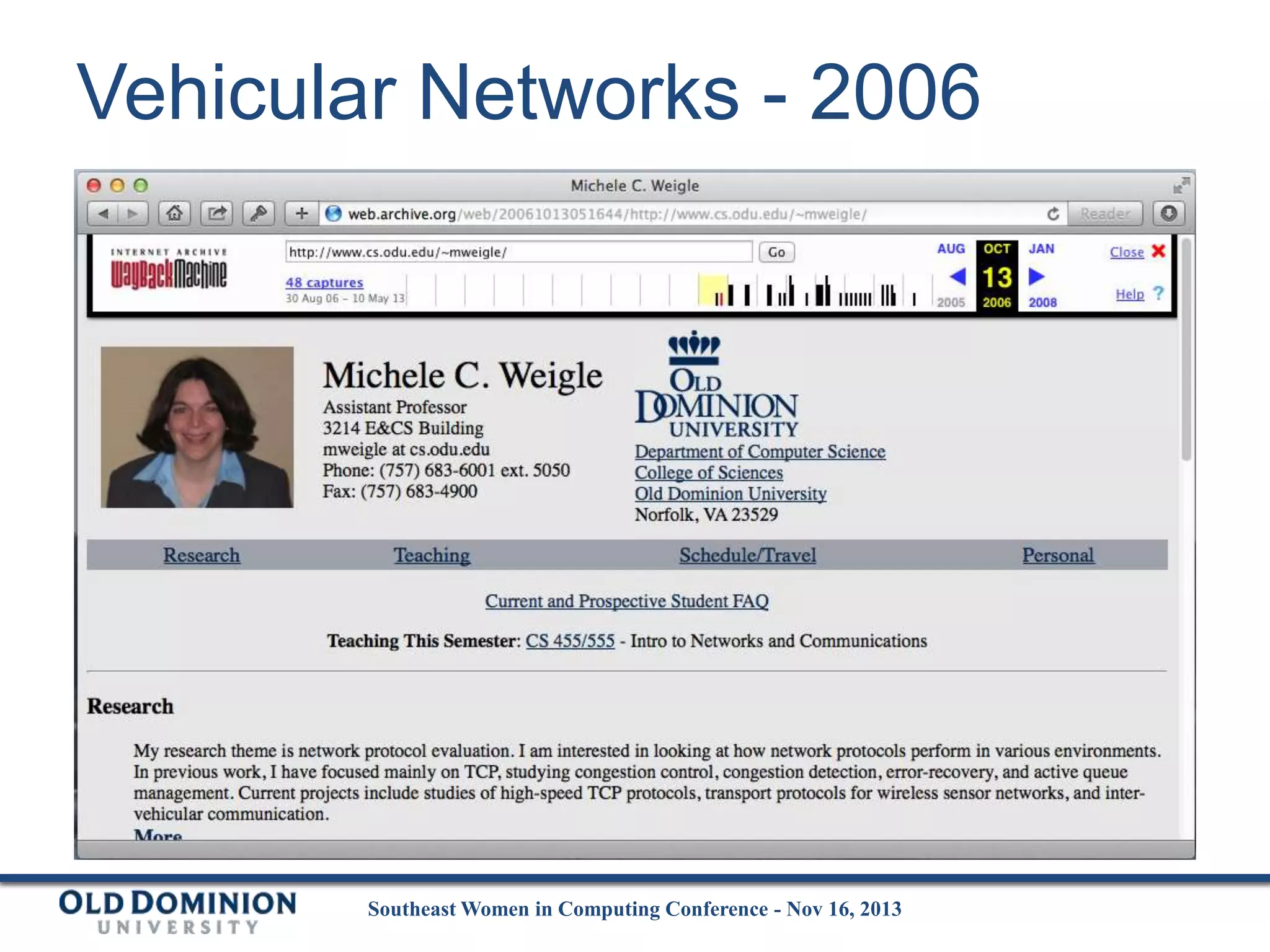 Vehicular Networks - 2006

Southeast Women in Computing Conference - Nov 16, 2013

 