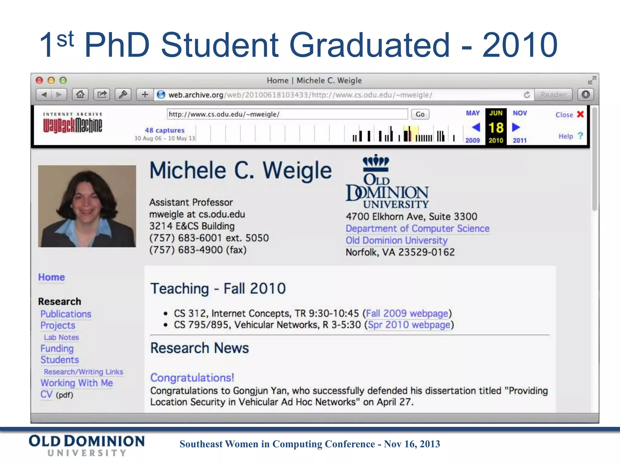 1st PhD Student Graduated - 2010

Southeast Women in Computing Conference - Nov 16, 2013

 