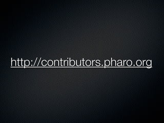 http://contributors.pharo.org

 