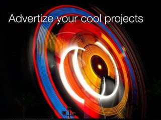 Advertize your cool projects

 
