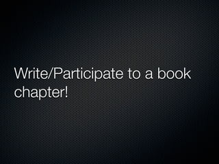 Write/Participate to a book
chapter!

 