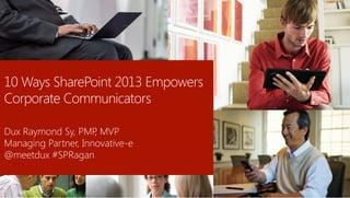 10 Ways SharePoint 2013 Empowers Corporate Communicators