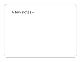 A few notes --
 