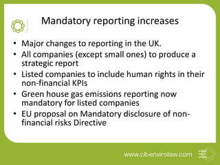 Mandatory reporting increases
• Major changes to reporting in the UK.
• All companies (except small ones) to produce a
str...