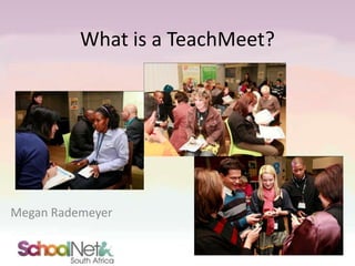 What is a TeachMeet?

Megan Rademeyer

 