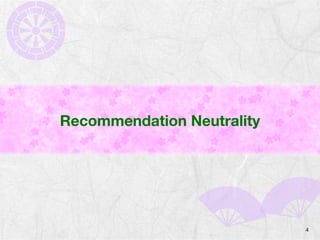 Recommendation Neutrality
4
 