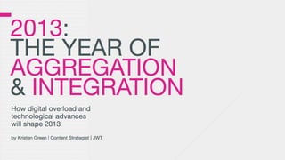 2013: The Year of Aggregation & Integration