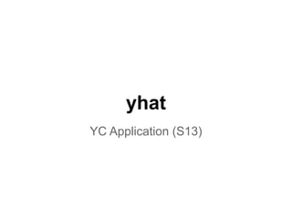 yhat
YC Application (S13)
 