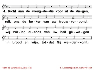 Richt op uw macht (LvdK 119)

t. T. Naastepad; m. Genève 1551

 