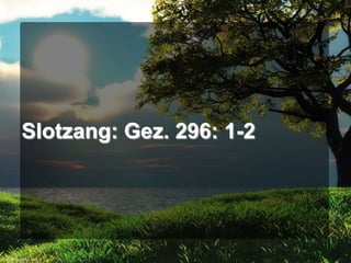 Slotzang: Gez. 296: 1-2

 