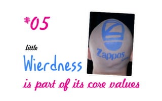 #05
little

Wierdness

is part of its core values

 