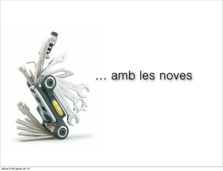 ... amb les noves

divendres 10 de gener de 14

 