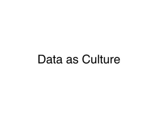 Data as Culture
 
