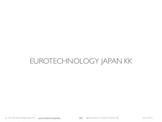 (c) 2015 Eurotechnology Japan KK www.eurotechnology.com Japan’s telecom markets (Version 66) July 6 2015
EUROTECHNOLOGY JAPAN KK
265
 