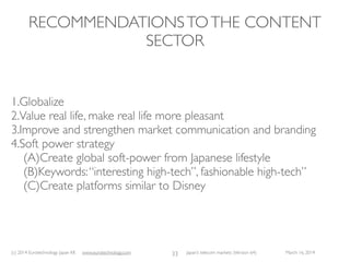 (c) 2015 Eurotechnology Japan KK www.eurotechnology.com Japan’s telecom markets (Version 66) July 6 2015
GLOBALIZATIONVS JAPAN’S
“GALAPAGOS EFFECT”
24
 