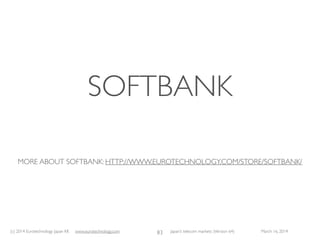 (c) 2015 Eurotechnology Japan KK www.eurotechnology.com Japan’s telecom markets (Version 66) July 6 2015
QUARTERLY
FINANCIAL RESULTS
56
 