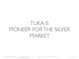 (c) 2015 Eurotechnology Japan KK www.eurotechnology.com Japan’s telecom markets (Version 66) July 6 2015
TUKA-S:
PIONEER FORTHE SILVER
MARKET
197
 