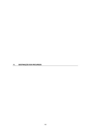 11.   DESTINAÇÃO DOS RECURSOS




                                103
 