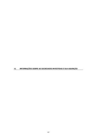 12.   INFORMAÇÕES SOBRE AS SOCIEDADES INVESTIDAS E SUA AQUISIÇÃO




                                 107
 