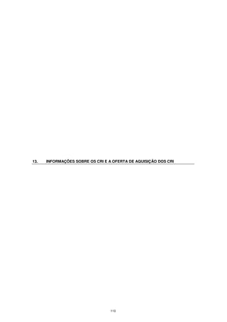 13.   INFORMAÇÕES SOBRE OS CRI E A OFERTA DE AQUISIÇÃO DOS CRI




                                  113
 