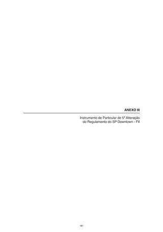 ANEXO III

Instrumento de Particular de 5ª Alteração
  do Regulamento do SP Downtown - FII




181
 