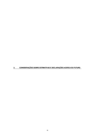 2.   CONSIDERAÇÕES SOBRE ESTIMATIVAS E DECLARAÇÕES ACERCA DO FUTURO




                                19
 
