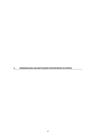 3.   APRESENTAÇÃO DAS INSTITUIÇÕES PARTICIPANTES DA OFERTA




                                23
 