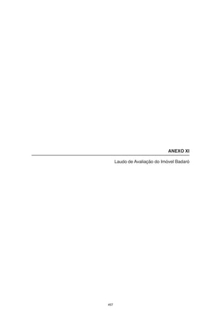 ANEXO XI

      Laudo de Avaliação do Imóvel Badaró




457
 