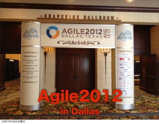 Agile2012
                in Dallas
13116ˮ
 