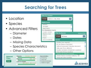 Searching for Trees

• Location
• Species
• Advanced Filters
  –   Diameter
  –   Dates
  –   Missing Data
  –   Species Characteristics
  –   Other Options
 