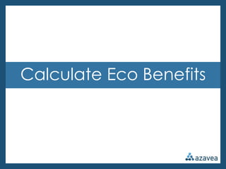 Calculate Eco Benefits
 