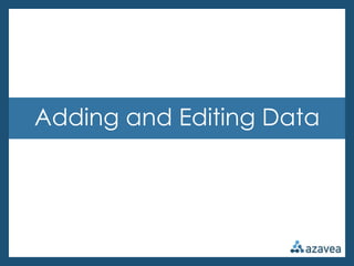 Adding and Editing Data
 