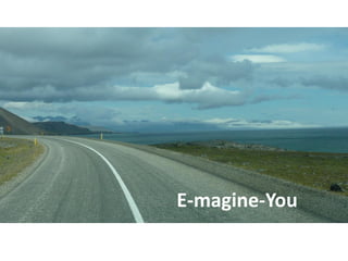 E-magine-You
 