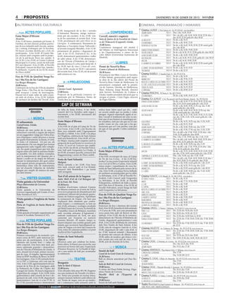 4        propostes                                                                                                                                                         divendres 18 de gener de 2013

 alternatives culturals                                                                                                                                cinema. programació i horaris
                                                                                                                                                   
                                               11.00, inauguració de la fira i xerrada                                                                 Cinema LAUREN            C/ Pere Cabrera, 6-8 - Tel.: 973 20 54 48 - www.laurenfilm.es
            ACTES POPULARS                     d’Antonieta Baraona, metge nutricio-                           CONFERÈNCIES                             ¡rompe ralph!                        SALA 1 Diss. i diu: 16.30, 18.30
Festa Major d’Hivern                           nista per als escolars. A les 12.00, visi-      Cervell, emoció i cognició                              el cuerpo                            SALA 1 Div. i de dill. a dij: 16.20, 18.20, 20.30, 22.30; diss. i
                                               ta de les autoritats al recinte firal. A les                                                                                                             diu: 20.30, 22.30; golfa div. diss: 00.30
Alcarràs.                                                                                      Sala de Juntes de la Facultat de Ciènci-                la vida de pi                        SALA 2 De div. a dij: 16.15
A les 11.00 hores, pedalada pel terme. A       13.30, proclamació del cant Oliver de les
                                                                                               es de l’Educació (Cappont). Lleida.                     los miserables                       SALA 2 De div. a dij: 18.45, 21.45
l’arribar, els més menuts podran partici-      Garrigues. A continuació, lliurament de
par de jocs infantils amb circuits, anima-     diplomes a l’escriptor Josep Vallverdú i
                                                                                               18.00 hores.                                            despedida de soltera                 SALA 3 De div. a dij: 16.45, 18.30, 20.30, 22.30; sessió golfa
ció i sorteig d’obsequis per la bicicleta.                                                     Conferència inaugural del mòdul 2                                                                        div. i dis: 00.30
                                               al mossèn Joaquim Mesalles. A les 13.30,
Hi haurà xocolata desfeta per a tots els                                                       del Màster en Intel·ligència Emocional                  django desencadenado                 SALA 4 De div. a dij: 16.00, 19.00, 22.00
                                               presentació de postres i degustació de
participants. A les 16.00. al Centre Ma-                                                       a les Organitzacions, a càrrec de Ja-                   volver a nacer                       SALA 5 De dv. a dj: 16.30, 19.15, 22.00; golfa div. diss: 00.20
                                               cafè. A les 15.15, Disfruita-la Xic. A les
jor, cinema amb crispetes amb la projec-                                                       cobo Albert (Universitat Autònoma de                    la noche más oscura                  SALA 6 De div. a dij: 16.00, 19.00, 22.00
                                               16.00, demostració gastronòmica i taller        Madrid).
ció de la pel·lícula Brave (en català). A      de sabó artesà. A les 17.00, demostraci-                                                                jack reacher                         SALA 7 De dv. a dj: 16.30, 19.15, 21.45; golfa div. i dis: 00.15
les 19.30 i a les 23.00, al Centre Cultural    ons de l’Escola d’Hoteleria de Lleida i                                                                 lincoln                              SALA 8 De dv. a dj: 16.10, 19.00, 22.00
Municipal Lo Casino, sessió de ball amb
                                               jornada tècnica El cultiu amb Strip-till. A                          LLIBRES                            el hombre de las sombras             SALA 9 De div. a dij: 16.20, 18.20, 20.20, 22.30; sessió golfa
El Cairo Quartet. A les 23.30h. al Pavelló                                                                                                                                                              div. i dis: 00.30
Polivalent, concert de Riot Van, Amelie i      les 18.30, tast de vins i L’hora del conte.     Premi de Novel·la Breu
                                               A les 20.00, escala en Hi-Fi i tancament                                                                el hobbit: un viaje inesperado SALA 10 De div. a dij: 16.10, 19.10
Pezkillando. A partir de les 02.30, sessió                                                     Centre Cultural de Mollerussa.                          the master                           SALA 10 De div. a dij: 22.15
de Disco mòbil.                                del recinte firal. A les 22.30, nit de jovent   20.30 hores.                                
                                               amb música en viu.                               Presentació del llibre Cançó de Setembre,    Cinema RAMBLA C/ Anselm Clavé, 11 - Tel.: 973 23 27 26
Fira de l’Oli de Qualitat Verge Ex-                                                             d’Alba Sabaté, guanyadora amb aques-         skyfall                             SALA 2 De div. a dij: 16.50
tra i 50a Fira de les Garrigues                                                                 ta obra de la 24a edició del Premi de        amanecer II                         SALA 2 De div. a dij: 19.30, 21.35
Les Borges Blanques.                                         PROJECCIONS                        Novel·la Breu Ciutat de Mollerussa. La       moscati, el médico de los pobres SALA 3 De div. a dij: 16.10, 18.25
10.00 hores.                                                                                    presentació comptarà amb la presèn-          el chef: la receta de la felicidad SALA 3 De div. a dij: 20.40, 22.25
                                               Zoom                                             cia de l’autora, l’alcalde de Mollerussa,    cirque du soleil                    SALA 4 De div. a dij: 16.15, 18.10
Celebració de la Fira de l’Oli de Qualitat
Verge Extra i 50a Fira de les Garrigues
                                               Cinema Casal. Agramunt.                          Marc Solsona; Josep Borrell, director        lo imposible                        SALA 4 De div. a dij: 20.00, 22.10
amb recepció i còctel de benvinguda.           22.00 hores.                                     dels Serveis Territorials de Cultura a  Cinema PRINCIPAL Pl/ Paeria, 8 - Tel.: 902 17 09 38
Durant tot el matí, taller de sabó corpo-      Projecció de la pel·lícula Casanova, or-         Lleida i també president del jurat que va                                               De div. a dij: 16.00, 18.45, 21.30
                                                                                                                                             los miserables
ral amb oli d’oliva. A les 10.30, ballada      ganitzada per la Filmoteca Terres de             atorgar el premi, i Lluís Pagès, director 
de sardanes als Jardins del Terrall. A les     Lleida dins la programació Zoom.                 de Pagès Editors.                            Cinema JCA ALPICAT C/ K. Pla parcial 2 del Pla de Montsó. Alpicat - Tel.: 973 70 63 50
                                                                                                                                             django desencadenado                       De div. a dij: 16.10, 17.10, 19.10, 20.10, 22.10; esp.
                                                   CAP DE SETMANA                                                                            la noche más oscura
                                                                                                                                                                                        diu: 12.10, 14.10; sessió golfa div. i dis: 23.10
                                                                                                                                                                                        De div. a dij: 16.00, 18.50, 21.35; esp. diu: 11.40;
                                                                                                                                                                                        sessió golfa div. i dis: 00.20
                                               de talla de fusta d’oliva. A les 18.00,         mítica frase Saben aquel que diu... amb                                                  De div. a dij: 16.00, 18.10, 20.20, 22.30; esp. diu:
                Dissabte                       concert del Cor Eurídice amb orgue i            un accent català que no podia o volia
                                                                                                                                             volver a nacer
                                                                                                                                                                                        12.00; sessió golfa div. i dis: 00.40
                                               tancament, a les 20.00, tancament del           amagar. Aquest espectacle agafa el re-        jack reacher                               De div. a dij: 16.15, 17.00, 18.45, 19.30, 21.15, 22.00;
                                               recinte firal.                                  lleu i recull el testimoni tal com va ser,                                               esp. diu: 12.00, 13.45, 14.30; sessió golfa div. i dis:
                   MÚSICA                                                                      fent que el seu humor es mantingui en-                                                   23.45, 00.30
 El saltasomnis                                Festa Major d’Hivern                            tre nosaltres, tant per als que no el van     lola versus                                De div. a dij: 16.35, 18.25; esp. diu: 11.50, 14.30
 CaixaForum. Lleida.                           Alcarràs.                                       poder veure en viu, com per a les ge-         the master                                 De div. a dij: 20.15, 22.40
                                               A les 9.00, tir al plat al Camp de Tir de       neracions que se’l van perdre, com per        ¡rompe ralph! (3d)                         De div. a dij: 16.40, 18.40; esp. diu: 12.30
 18.00 hores.                                  Les Coves. A les 11.00. a les Escoles de        als que el van gaudir i volen continuar
 Adreçat als més petits de la casa, El                                                                                                       ¡rompe ralph!                              De div. a dij: 15.50, 17.50; esp. diu: 11.50, 13.50
                                               Baix, jocs infantils amb l’Agrupament           fent-ho.
 saltasomnis convida a seguir als músics                                                                                                     lo imposible                               Div. i de dill. a dij: 17.40, 19.45, 21.50; diss. i diu:
                                               Escolta Lo Mòtit. A les 12.00. a la plaça                                                                                                19.45, 21.50; golfa div. diss: 00.00
 en un suggeridor viatge per l’obra d’au-      de l’Església, celebració de Sant Antoni
 tors d’èpoques i estils diversos a través                                                                                                   el alucinante mundo de norman              Diss. i diu: 17.20, 19.00; esp. diu: 11.45, 15.20
                                               amb una benedicció. A les 16.00. al Cen-
                                                                                                                                                                                        Div. i de dill. a dij: 16.45, 18.45, 20.45, 22.35; diss. i
 de quatre instruments: la flauta, el violí,
 la viola i el violoncel. Un per un, els
                                               tre Major: cinema amb crispetes amb la                           Diumenge                     el hombre de las sombras
                                                                                                                                                                                        diu: 20.45, 22.35; golfa div. diss: 00.25
                                               projecció de la pel·lícula Les aventures de                                                                                              De div. a dij: 16.20, 18.05; esp. diu: 11.50
 instruments s’hi van afegint per formar                                                                                                     el origen de los guardianes
                                               Tintín: El secret de l’unicorn (en català).
 agrupacions cada vegada més comple-                                                                       ACTES POPULARS                    la vida de pi                              Div. i de dill. a dij: 17.20, 19.50, 22.10; diss. i diu:
                                               A les 19.30 i les 00.30, al Pavelló Poliva-                                                                                              19.50, 22.10; golfa div. diss: 00.30
 xes, les quals requereixen que tots dia-
                                               lent, ball amb l’orquestra La Chatta. A
 loguin entre ells amb la màxima fluïde-
                                               les 03.00, al mateix pavelló, actuació del
                                                                                               Festa Major d’Hivern                          lincoln                                    De div. a dij: 15.35, 16.50, 18.20, 19.35, 21.05, 22.20;
 sa possible. Un dels millors exemples,                                                        Alcarràs.                                                                                esp. diu: 12.50, 14.05; sessió golfa div. i dis: 23.50
                                               Raggatunning i sessió de Disco mòbil.                                                         campanilla: el secreto de las hadas        Diss. i diu: 16.40; esp. diu: 11.45, 15.00
 serà la interpretació del Quartet per a                                                       A les 9.00, recorregut de caça, al Camp
 flauta i cordes en do major de Mozart,                                                        de Tir de Les Coves. A les 11.00 Ka-          los miserables                             Div. i de dill. a dij: 15.40, 18.25, 20.00, 21.10; diss. i
                                               Festa de Sant Sebastià                                                                                                                   diu: 18.25, 20.00, 21.10; golfa div. diss: 23.50
 durant la interpretació del qual culmi-                                                       traska Cia ens porta l’espectacle infantil
 narà aquest procés progressiu d’entesa        Malgrat.                                                                                      el hobbit. un viaje inesperado (3d)        De div. a dij: 20.40; sessió golfa div. i dis: 23.35
                                               Missa cantada a les 12.00. Una hora             Low Cost al CCM Lo Casino. A les 12.00,
 harmònica entre tots els instruments,                                                         missa major i repartiment de coca be-         el hobbit: un viaje inesperado             De div. a dij: 16.20, 19.15; esp. diu: 12.10
 per tal d’assolir l’objectiu de treballar     més tard, concert amb el Cor Kòdaly
                                                                                               neïda de Sant Sebastià pels carrers de la     amanecer ii                                De div. a dij: 22.05; sessió golfa div. i dis: 00.10
 plegats per omplir de música els som-         actuació dels Bombollers i pa torrat
                                               amb arengada.                                   vila. A les 13.00, a la plaça Nova, ballada   el cuerpo                                  De div. a dij: 16.00, 18.00; esp. diu: 11.45, 14.30;
 nis dels infants.                                                                             de sardanes acompanyades per la cobla                                                    sessió golfa div. i dis: 23.15
                                               Tast d’oli artesà de la Segarra                 La Selvatana. A les 17.00 al Pavelló Po-    
                                                                                                                                             Cinema FUNATIC C/ Pi i Margall, 26 - Tel.: 902 12 59 02. - www.funatic.es
            VISITES GUIADES                    Antic Molí d’oli de Cal Balaguer (pl.           livalent, Cafè Concert amb l’orquestra        de óxido y hueso                    SALA 1 De div. a dij: 15.10
                                                                                               La Selvatana. A les 18.30, al Pavelló                                             SALA 1 De div. a dij: 17.15, 19.30, 22.00
 Visita guiada a la Universitat                de la Font, 16). Torà.                          Poliesportiu, exhibició de balls a càrrec
                                                                                                                                             amor
 Plaça Universitat de Cervera.                 18.30 hores.                                                                                  el chef                             SALA 2 De div. a dij: 15.00
                                                                                               del Club Ares d’Alcarràs. A les 19.30, al
 11.00 hores.                                  L’entitat d’activisme cultural Camins           Pavelló Polivalent, sessió llarga de ball     el capital                          SALA 2 De div. a dij: 16.40
 Visita guiada a la Universitat de             de Sikarra centrarà en el món de l’oli la       amb l’orquestra La Selvatana.                 moscati. el médico de los pobres SALA 2 De div. a dij: 18.30
 Cervera organitzada pel Centre d’Aco-         seva nova proposta de dinamització del                                                        tabú. (VOS)                         SALA 2 De div. a dij: 20.30
 llida Turística (CAT).                        patrimoni i difusió del producte gastro-        Fira de l’Oli de Qualitat Verge Ex-           nameless gangster                   SALA 2 De div. a dij: 22.30
                                               nòmic de l’entorn segarrenc. Aprofitant                                                                                           SALA 3 De div. a dij: 15.00, 22.45
                                                                                               tra i 50a Fira de les Garrigues               el muerto y ser feliz
 Visita guiada a l‘església de Santa           la restauració de l’espai, s’hi farà una                                                      blancanieves                        SALA 3 De div. a dij; 16.20
                                               explicació dels elements que confor-            Les Borges Blanques.
 Maria                                                                                         09.00 hores.                                  una pistola en cada mano            SALA 3 De div. a dij: 18.00, 21.15
                                               men l’espai i, a continuació, es farà un
 Porta de l’església de Santa Maria de         tast d’olis artesans i ecològics produïts       Esmorzar de fira i obertura del recinte       la parte de los ángeles             SALA 3 De div. a dij: 19.30
 Cervera.                                      pel Molí Gomà de Cervera, Ecosetrill de         firal. A les 10.00, benedicció dels animals  Cinemes URGELL C/ Navarra, 7. Mollerussa - Tel.: 973 60 03 13. www.circusa.com
 12.30 hores.                                  Ciutadilla i Juncà de Belianes, maridats        i X Cursa de l’Oli, així com presentació      fènix 11.23                         SALA 1 Div: 22.30; dis: 18.20; diu: 16.20
 Visita guiada al temple organitzada pel       amb xocolata artesana d’Agramunt i              nova pasta feta amb oli Boixets de Ma-        el bosc                             SALA 1 Dis: 20.20; diu: 18.20; dil: 22.15
 Centre d’Acollida Turística (CAT).            embotit tradicional de Torà, tot això           tafaluga. A les 11.00, dia de la comarca,     lo imposible                        SALA 1 Dis: 22.30; diu: 16.00 (Sala 3), 20.20
                                               comentat per l’experta en nutrició              demostració de l’Escola d’Hoteleria de                                            SALA 2 Div: 22.30; dis: 17.00, 20.00, 23.00; diu: 17.00, 20.00;
                                                                                                                                             django desencadenado
            ACTES POPULARS                     Gemma Barceló. Al mateix temps es               Lleida, degustació gastronòmica i cata                                                   dil: 22.15
                                               desenvoluparà una sortida guiada pels           d’oli. A les 12.00, desfilada de carrosses    los miserables                      SALA 3 Div: 22.30; dis: 17.40, 20.25, 23.15; diu: 17.40, 20.25;
 Fira de l’Oli de Qualitat Verge Ex-           infants que recorrerà l’aprofitament se-        dels Tres Tombs de Sant Antoni. A les                                                    dil: 22.15
 tra i 50a Fira de les Garrigues               cular de l’aigua a la riera del Llanera de      13.00, cata de vinagres i tast de vi. A les 
                                                                                                                                             Cinemes MAJÈSTIC Av. Catalunya, 54. Tàrrega - Tel.: 973 31 07 30. www.circusa.com
 Les Borges Blanques.                          Torà, entre els safarejos públics i el pont     15.00, degustació de cafè i cata d’oli. A                                         SALA 1 Div: 22.30; dis: 17.00, 20.00, 23.00; diu: 17.00, 20.00;
                                               medieval fins l’aqüeducte.                      les 17.00, festival infantil i lliurament     django desencadenado
 09.00 hores.                                                                                                                                                                           dil: 22.15
 Primera concentració de motards i pri-                                                        de premis del concurs de dibuix. A les        en la casa                          SALA 2 Div: 22.30; dis: 20.15; diu: 20.40
 mera cursa de BTT, amb esmorzar po-           Festes de Sant Sebastià                         19.00, taller de mojitos, gin tònics i còc-                                       SALA 2 Dis: 18.00, 22.30; diu: 16.00, 18.20; dil: 22.15
                                                                                                                                             jack reacher
 pular per als participants. A les 10.00,      Alpicat.                                        tels variats així com tast de vins. A les
                                                                                                                                           
 obertura del recinte firal i i taller de      Diversos actes per celebrar les festes.         20.00, acte de cloenda de la fira.            Cinema CASAL C/ Hospital, s/n. Cervera - Tel.: 973 53 22 64. www.circusa.com
 sabó corporal. Una hora més tard, pri-        Entre altres, hi haurà una cercavila, una                                                     El capital                                 Div. i dis: 22.15; diu: 19.30
 mera caminada popular i demostraci-           processó en honor del sant, l’espectacle                             MÚSICA                   ¡rompe ralph!                              Dis: 19.15; diu: 17.30
 ons de l’Escola d’Hoteleria de Lleida. A      d’humor Reugenio, la 7a Duatló d’Alpi-                                                      
                                               cat o una sessió de ball per acomiadar          Sessió de ball                                Cinema ARMENGOL Plaça Ramon Folch, 17. Bellpuig. www.circusa.com
 més, durant tot el matí, primer recorre-                                                                                                    l’origen dels guardians                    Diu: 17.00
 gut de caça. Al migdia, agermanament          la celebració.                                  Casal de la Gent Gran de Guissona.
                                                                                                                                             el cuerpo                                  Diu: 19.30; Dil: 22.15
 entre la DOP Avellana de Reus i la DOP                                                        18.30 hores.                                        
 les Garrigues. A les 11.00, jornada tècni-                       TEATRE                       Ball en directe amenitzat pel Duo Ro-                   Cinema EL CASAL          C/Major, 36. Almacelles - Tel.: 973 74 23 45. www.circusa.com
 ca La PAC a Catalunya, així com tast de                                                       maní.                                                   el hobbit                                    Diu: 17.00
 vins. A les 13.00, agermanament del pa-       Reugenio                                                                                                                                             Diu: 20.00
                                                                                               Sala de Ball del Casal de Cervera.                      un buen partido
 tronat de la Fira de les Garrigues amb        Sala la Unió d’Alpicat.
                                                                                               19.00 hores.                                        
                                                                                                                                                       Cinema CASAL      C/Baixada Mercadal, 9. Agramunt - Tel.: 973 39 00 64. www.circusa.com
 la Federació de Colles de l’Aplec del         22.00 hores.                                    A càrrec del Duet Doble Swimg. Orga-                                                              Dis: 18.15; diu: 17.00
 Caragol de Lleida. Hi haurà degustació        A les dècades dels anys 80 i 90, Eugenio                                                              ¡rompe raph!
                                                                                               nitza: Paeria de Cervera.                             amor es todo lo que necesitas               Dis: 22.30; diu: 19.30; dil: 22.15
 d’aperitius de caragol. A les 14.00, festa    era una institució de l’acudit a la televi-
                                                                                               Pavelló Molí          de     l’Esquerrà      de     
 gastronòmica amb cassola de tros i de-        sió. Tenia una posada en escena única,                                                                Cinema PLANELL C/ Lleida, 2. Linyola - Tel.: 973 57 51 88. www.circusa.com
 gustació de cafè. A les 16.00, degustació     sempre fumant, bebent i amb ulleres de          Balaguer.                                             la vida de pi                               Dis: 22:00; diu: 18.40
 gastronòmica i tast de vi a les 17.30. A      sol. Vestia de negre, seia en un tambo-         19.00 hores.                                          el origen de los guardianes                 Diu: 17.00
 les 17.00, jornada tècnica i demostració      ret i començava cada actuació amb la            Sessió de ball amb Stylette.                        
                                                                                                                                                     Teatre Municipal Pg Àngel Guimerà s/n. Balaguer - Tel.: 973 44 52 52. www.circusa.com
                          Entra a   BONDIA vols informar-te de més actes culturals, www.bondia.cat
                                         si cat                                                                                                      sense projeccions cinematogràfiques
 