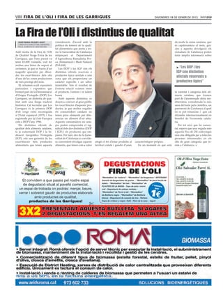 VIII Fira de l’Oli i Fira de les Garrigues                                                                                    divendres 18 de GENER de 2013




La Fira de l’Oli i distintius de qualitat
  josep maria pelegrí i aixut           consideració, d’acord amb la                                                                          de moda la cuina catalana, que
  conseller d’agricultura, ramaderia,   política de foment de la quali-                                                                       és capdavantera el món, grà-
  pesca, alimentació i medi natural
                                        tat alimentària que porta a ter-                                                                      cies a aquesta divulgació els
Amb motiu de la Fira de l’Oli           me la Generalitat de Catalunya                                                                        ciutadans de Catalunya poden
de Qualitat Verge Extra de les          mitjançant el Departament                                                                             tenir àmplia informació sobre
Garrigues, que l’any passat va          d’Agricultura, Ramaderia, Pes-
tenir 65.000 visitants, vull fer        ca, Alimentació i Medi Natural
arribar una línies de suport al         (DAAM).
certamen, ja que es tracta d’un            Les DOP i les IGP són els                                                                           > “Les DOP i les
magnífic aparador per difon-            distintius oficials reservats a                                                                        IGP són distintius
dre les excel·lències dels olis
d’una de les zones productores
                                        productes típics arrelats a una
                                        zona que els proporciona un
                                                                                                                                               oficials reservats a
de més prestigi del món.                caràcter específic i un sabor                                                                          productes típics”
   El certamen acull expositors         inimitable. Són el resultat de
particulars i expositors que            l’estreta relació existent entre
formen part de la Denominació           el producte, l’entorn i el talent                                                                     la varietat i categoria dels ali-
d’Origen Protegida (DOP) Les            humà                                                                                                  ments catalans, que formen
Garrigues, un distintiu de qua-            Amb aquests distintius es                                                                          part de l’anomenada dieta me-
litat amb una llarga tradició           donen a conèixer al gran públic                                                                       diterrània, considerada la més
històrica. Cal recordar que Les         les excel·lències d’aquests pro-                                                                      sana del món pels científics, un
Garrigues és la primera DOP             ductes, ja que moltes vegades                                                                         patrimoni de Catalunya al qual
d’oli verge extra reconeguda            els consumidors catalans no                                                                           no es pot renunciar i que cal
a l’Estat espanyol (1975) i fou         tenen prou elements per dife-                                                                         difondre internacionalment en
registrada per la Unió Europea          renciar un aliment d’un altre.                                                                        benefici de l’economia catala-
com a DOP l’any 1996.                   Aquests consumidors no sem-                                                                           na.
   Els distintius oficials de           pre poden comprendre el sig-                                                                             Per tot això que he esmen-
qualitat dels aliments catalans,        nificat dels dos distintius (DOP                                                                      tat, espero que una vegada més
la ja esmentada DOP i la In-            i IGP) i els productes que em-                                                                        aquesta Fira de Oli esdevingui
dicació Geogràfica Protegida            paren. Per tant, des de la Gene-                                                                      una cita obligada per a totes les
(IGP), són una garantia de les          ralitat de Catalunya es conside-                                                                      persones interessades en els
excel·lències dels productes            ra convenient divulgar aquests      afegit el fet d’estar produïts al   característiques pròpies.     olis de gran categoria que te-
alimentaris que tenen aquesta           aliments, que tenen com a valor     territori català i gaudir d’unes       En un moment en què està   nim a Catalunya.
 